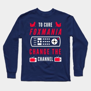 To Cure For Foxmania -- Change the Channel! Long Sleeve T-Shirt